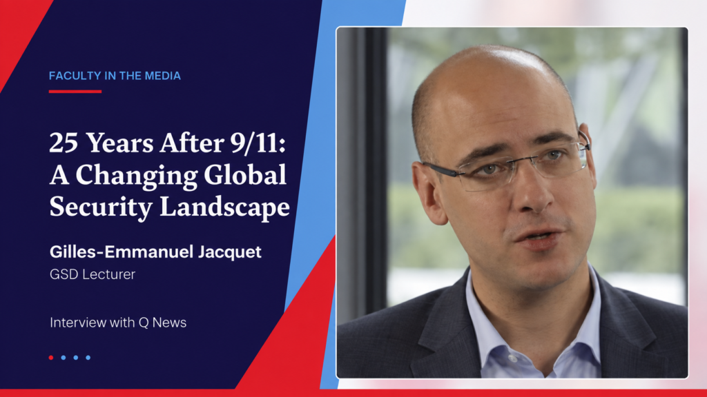 25 Years After 9/11: Gilles-Emmanuel Jacquet on the Changing Global Security Landscape